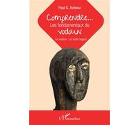 Comprendre... Les fondamentaux du vodoun Le vodoun : un autre regard - Paul Aclinou - L'harmattan - broché - Essai