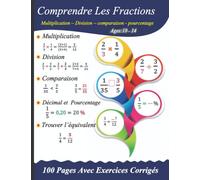 Comprendre les fractions : Multiplication - Division - Comparer deux Fractions - Trouver l'équivalente d'une fraction - 100 Pages Avec Exercices Corrigés