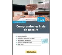 Comprendre les frais de notaires: Achat immobiliter. Donations, donations-partages. Successions, testaments. Contrats de mariage, Pacs. Baux, SCI...