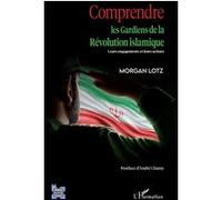 Morgan Lotz – Comprendre les Gardiens de la Révolution islamique – L'Harmattan – Broché