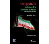 Comprendre les Gardiens de la Révolution islamique - Morgan Lotz - L'harmattan - broché - Essai