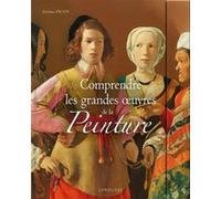 Comprendre les grandes oeuvres de la peinture Jerôme Picon (Auteur)
