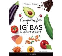 Alix Lefief-Delcourt – Comprendre les IG bas – Réduire le sucre – Cartonné
