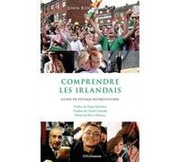 Comprendre les Irlandais John Reichenbach (Auteur), Hugo Hamilton (Préface), Franck Connolly (Postface), Barry Delaney (Photographie)