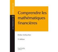 Comprendre les mathématiques financières Didier Schlacther (Auteur)