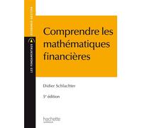 Didier Schlacther – Comprendre les mathématiques financières – Scolaire / Universitaire – Broché