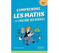 Comprendre Les Maths Avec L'histoire Des Sciences