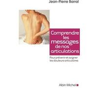 Comprendre les messages de nos articulations Jean-Pierre Barral (Auteur)