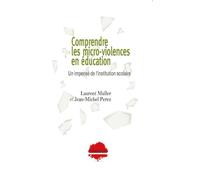 Comprendre les micro-violences en éducation: Un impensé de l'institution scolaire