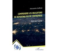 Alexandre Goffinet – Comprendre les obligations de reporting ESG de l'entreprise – Maîtriser l'avenir – Broché
