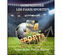 "Comprendre les Paris Sportifs: "Votre Guide Vers le Succès"