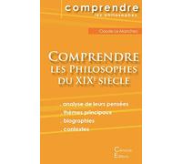 Comprendre les philosophes du XIXe siècle (Hegel, Husserl, Kierkegaard, Nietzsche, Schopenhauer, Bergson, Freud)