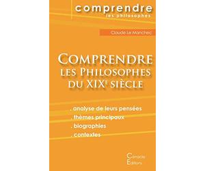 Comprendre les philosophes du XIXe siècle (Hegel, Husserl, Kierkegaard, Nietzsche, Schopenhauer, Bergson, Freud)