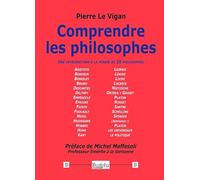 Comprendre les philosophes Pierre Le Vigan (Auteur), Michel Maffesoli (Auteur)