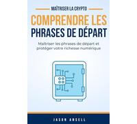 Comprendre les phrases de départ: Maîtriser les phrases de départ et protéger votre richesse numérique