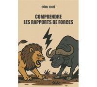 Comprendre les rapports de force Du poisson-clown aux superpuissances - Côme Frizé - Max Milo - broché - Essai