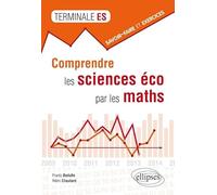 Comprendre les sciences éco par les maths Tle ES