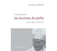 Comprendre les structures de péché avec Jean-Paul II - JEAN-MARIE KEROAS - Docteur Angelique - broché - Livre