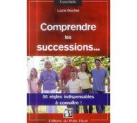 Comprendre les successions... 50 règles indispensables à connaître ! - Lucie Guchet - Puits Fleuri - broché - Etude