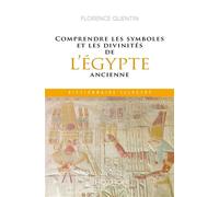 Comprendre les symboles et les divinités de l'Égypte ancienne - Florence Quentin - Hozhoni Eds - broché - Guide