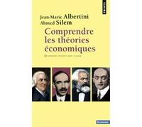 Comprendre les théories économiques Jean-Marie Albertini (Auteur), Ahmed Silem (Auteur)