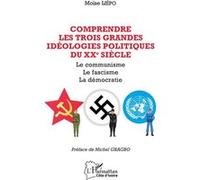 Moïse Liépo – Comprendre les trois grandes idéologies politiques du XXe siècle – Broché