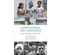 Comprendre les Tunisiens - Guide de voyage interculturel Romain Costa (Auteur), Sophie Bessis (Préface), Kmar Bendana (Postface)