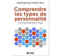 Comprendre les types de personnalité: Avec la typologie MYERS-BRIGGS