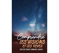 COMPRENDRE LES VISIONS ET LES REVES