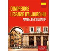 Comprendre l'Espagne d'aujourd'hui. Manuel de civilisation - Nicolas Klein - Ellipses - broché - Scolaire / Universitaire