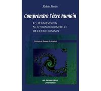 Comprendre l'être humain Pour une vision multidimensionnelle de l'être humain - Robin Fortin - L'harmattan - broché - Essai