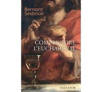 Comprendre l'eucharistie Bernard Sesboüé (Auteur)
