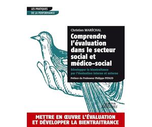 Comprendre l'évaluation dans le secteur social et médico-social Développer la bientraitance par l'évaluation interne et externe