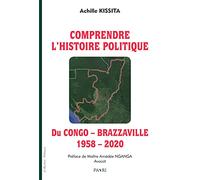 Comprendre l'histoire politique du Congo-Brazzaville (1958-2020)