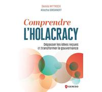 Comprendre l'Holacracy: Dépasser les idées reçues et transformer la gouvernance