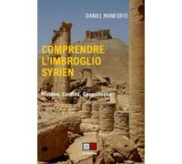 Comprendre l'imbroglio syrien: Histoire, conflits, géopolitique
