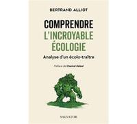 Comprendre l'incroyable écologie Bertrand Alliot (Auteur)