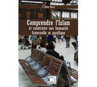 Comprendre l'Islam et construire une humanité fraternelle et pacifique - C. Hélou Matar - Cariscript - broché - Essai