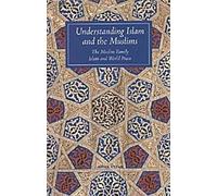 Comprendre l'islam et les musulmans : La famille musulmane et L'islam et la paix dans le monde