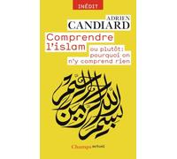 Adrien Candiard – Comprendre l'Islam – ou plutôt : pourquoi on n'y comprend rien – Poche
