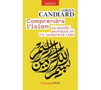 Comprendre l'islam Ou plutôt : pourquoi on n'y comprend rien - Adrien Candiard - Flammarion - Poche - Essai