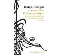 Comprendre l'islam politique - François Burgat - La découverte - broché - Etude
