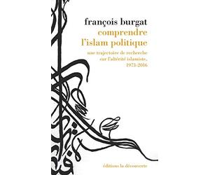 Comprendre l'islam politique: Une trajectoire de recherche sur l'altérité islamiste, 1973-2016