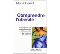 Comprendre l'obésité Catherine Grangeard (Auteur)