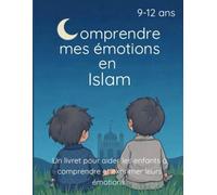 Comprendre mes émotions en Islam: Un livret pour aider les enfants à comprendre et exprimer leurs émotions