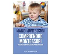 Comprendre Montessori Une éducation pour le développement humain - Mario Montessori - Des De Brouwer - broché - Guide