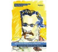 Comprendre Nietzsche Selon Nietzsche
