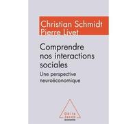 Comprendre nos interactions sociales Une perspective neuroéconomique - Christian Schmidt - Odile Jacob - broché - Etude