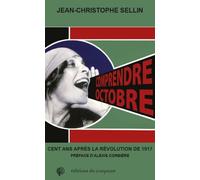 Comprendre octobre Cent ans apres la revolution russe de 1917 - Jean-Christophe Sellin - Du Croquant - broché - Essai