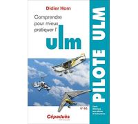 Comprendre pour mieux pratiquer l'ULM 6e édition - Cours théorique pour pilotes et instructeurs